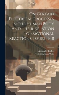 Front cover_On Certain Electrical Processes In The Human Body And Their Relation To Emotional Reactions, Issues 11-18