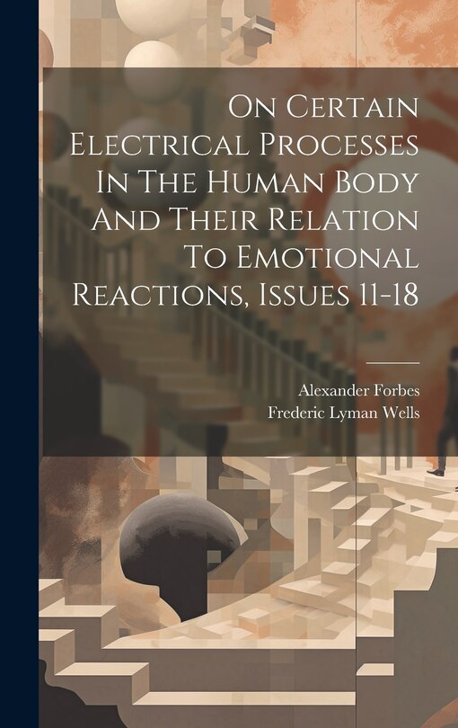 Front cover_On Certain Electrical Processes In The Human Body And Their Relation To Emotional Reactions, Issues 11-18