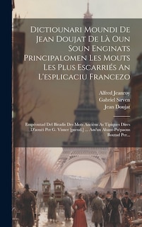 Couverture_Dictiounari Moundi De Jean Doujat De Là Oun Soun Enginats Principalomen Les Mouts Les Plus Escarriés An L'esplicaciu Francezo
