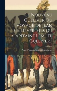 Front cover_Le Nouveau Gulliver Ou Voyage De Jean Gulliver, Fils Du Capitaine Lemuel Gulliver...