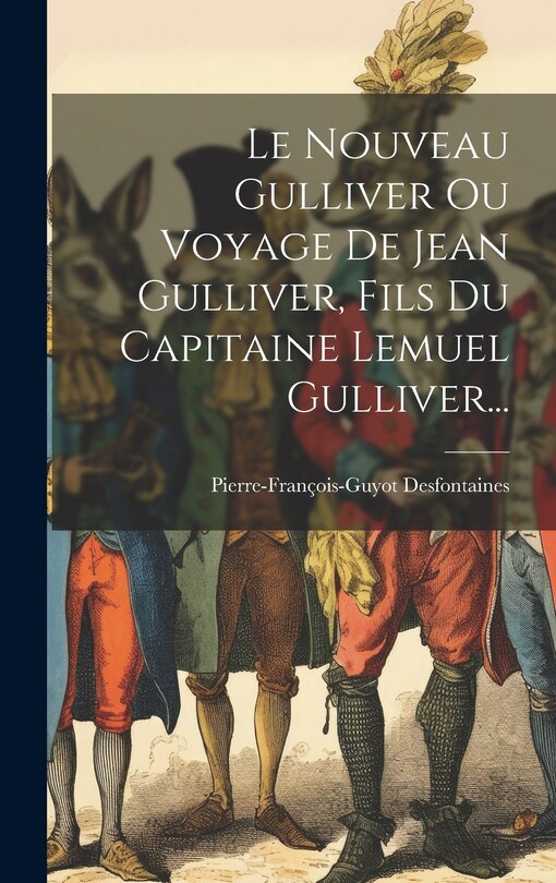 Front cover_Le Nouveau Gulliver Ou Voyage De Jean Gulliver, Fils Du Capitaine Lemuel Gulliver...