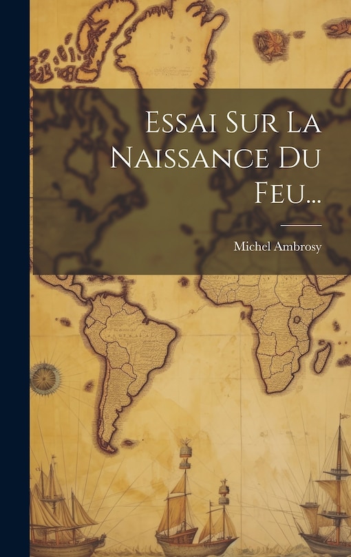 Front cover_Essai Sur La Naissance Du Feu...