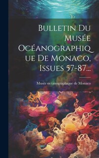 Couverture_Bulletin Du Musée Océanographique De Monaco, Issues 57-87...