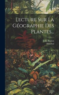 Couverture_Lecture Sur La Géographie Des Plantes...