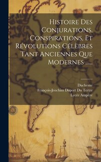 Front cover_Histoire Des Conjurations, Conspirations, Et Révolutions Célèbres Tant Anciennes Que Modernes ......