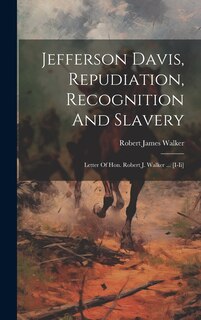 Couverture_Jefferson Davis, Repudiation, Recognition And Slavery