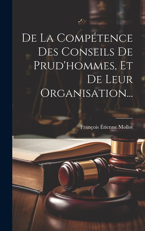 Front cover_De La Compétence Des Conseils De Prud'hommes, Et De Leur Organisation...