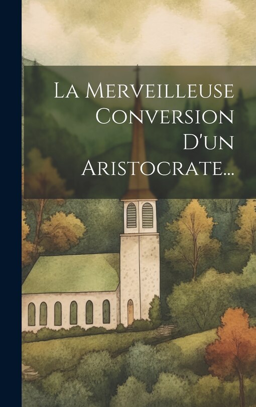 Couverture_La Merveilleuse Conversion D'un Aristocrate...
