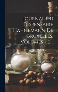 Front cover_Journal Du Dispensaire Hahnemann De Bruxelles, Volumes 1-2...