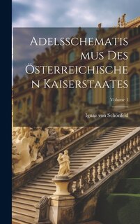 Front cover_Adelsschematismus Des Österreichischen Kaiserstaates; Volume 1
