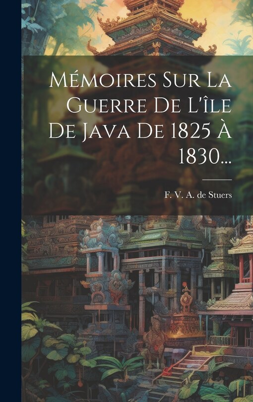 Front cover_Mémoires Sur La Guerre De L'île De Java De 1825 À 1830...