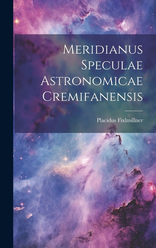 Front cover_Meridianus Speculae Astronomicae Cremifanensis