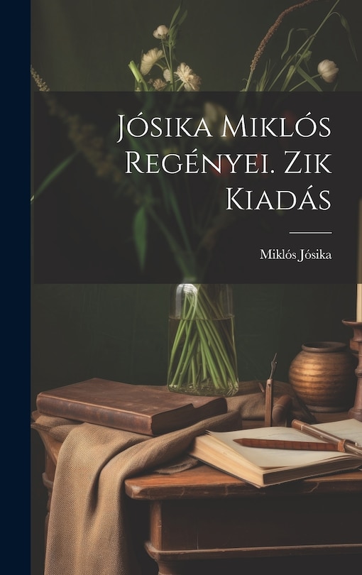 Front cover_Jósika Miklós Regényei. Zik Kiadás