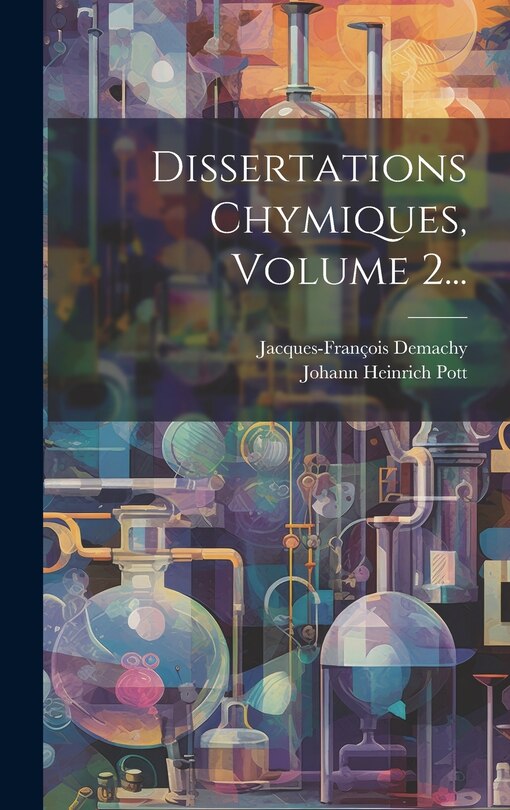 Couverture_Dissertations Chymiques, Volume 2...