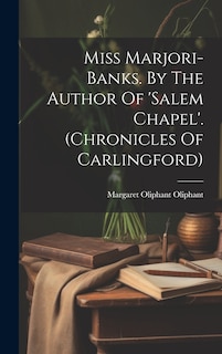 Miss Marjori-banks. By The Author Of 'salem Chapel'. (chronicles Of Carlingford)