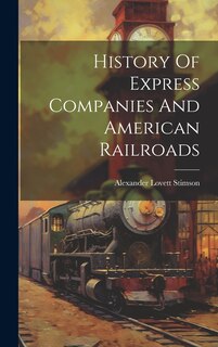 Front cover_History Of Express Companies And American Railroads