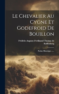 Front cover_Le Chevalier Au Cygne Et Godefroid De Bouillon