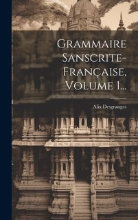 Front cover_Grammaire Sanscrite-française, Volume 1...