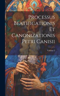 Front cover_Processus Beatificationis Et Canonizationis Petri Canisii; Volume 2