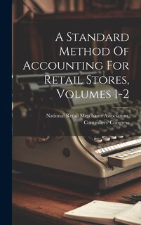 Front cover_A Standard Method Of Accounting For Retail Stores, Volumes 1-2