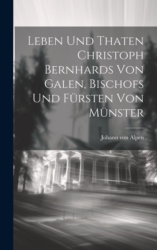 Front cover_Leben Und Thaten Christoph Bernhards Von Galen, Bischofs Und Fürsten Von Münster