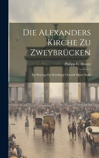 Couverture_Die Alexanders Kirche Zu Zweybrücken