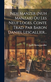 Front cover_Neh Manzer (nuh Manzar) Ou Les Neuf Loges, Conte Trad. Par Baron Daniel Lescallier...