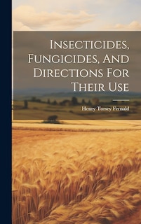 Front cover_Insecticides, Fungicides, And Directions For Their Use