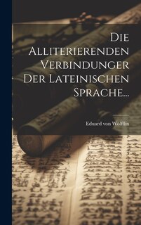 Front cover_Die Alliterierenden Verbindunger Der Lateinischen Sprache...