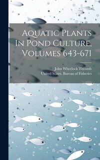 Couverture_Aquatic Plants In Pond Culture, Volumes 643-671