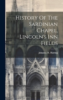 Front cover_History Of The Sardinian Chapel, Lincoln's Inn Fields