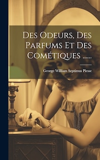 Front cover_Des Odeurs, Des Parfums Et Des Cométiques ......