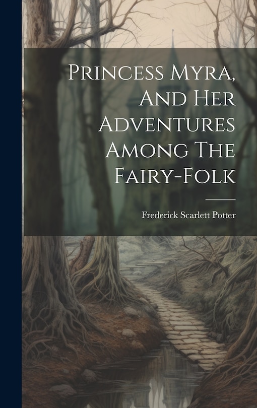Couverture_Princess Myra, And Her Adventures Among The Fairy-folk