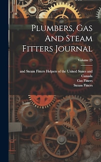 Couverture_Plumbers, Gas And Steam Fitters Journal; Volume 23