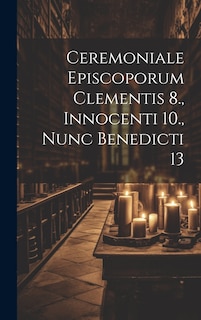 Couverture_Ceremoniale Episcoporum Clementis 8., Innocenti 10., Nunc Benedicti 13