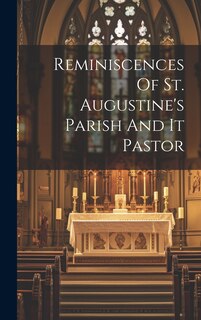 Front cover_Reminiscences Of St. Augustine's Parish And It Pastor