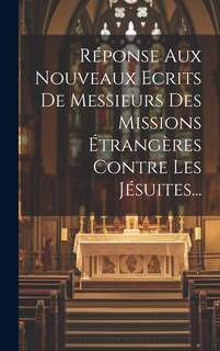 Front cover_Réponse Aux Nouveaux Ecrits De Messieurs Des Missions Étrangères Contre Les Jésuites...