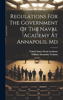 Front cover_Regulations For The Government Of The Naval Academy At Annapolis, Md