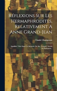 Couverture_Réflexions Sur Les Hermaphrodites, Relativement A Anne Grand-jean