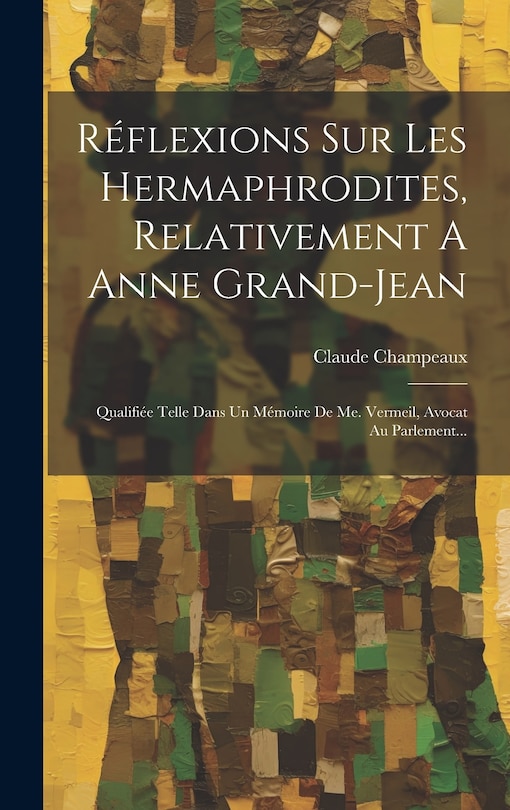 Couverture_Réflexions Sur Les Hermaphrodites, Relativement A Anne Grand-jean