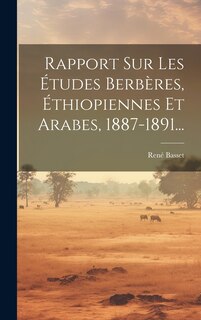 Couverture_Rapport Sur Les Études Berbères, Éthiopiennes Et Arabes, 1887-1891...
