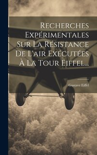 Front cover_Recherches Expérimentales Sur La Résistance De L'air Exécutées À La Tour Eiffel...