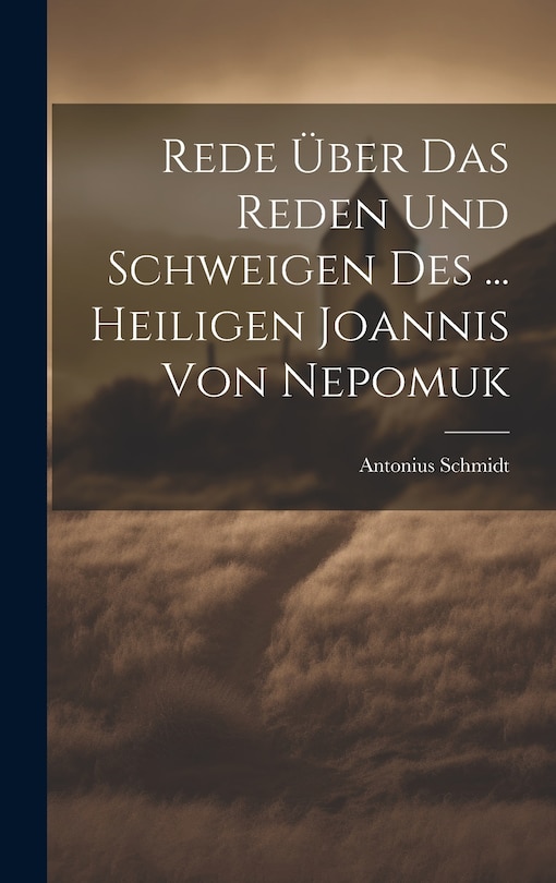 Couverture_Rede Über Das Reden Und Schweigen Des ... Heiligen Joannis Von Nepomuk