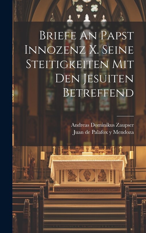 Front cover_Briefe An Papst Innozenz X. Seine Steitigkeiten Mit Den Jesuiten Betreffend