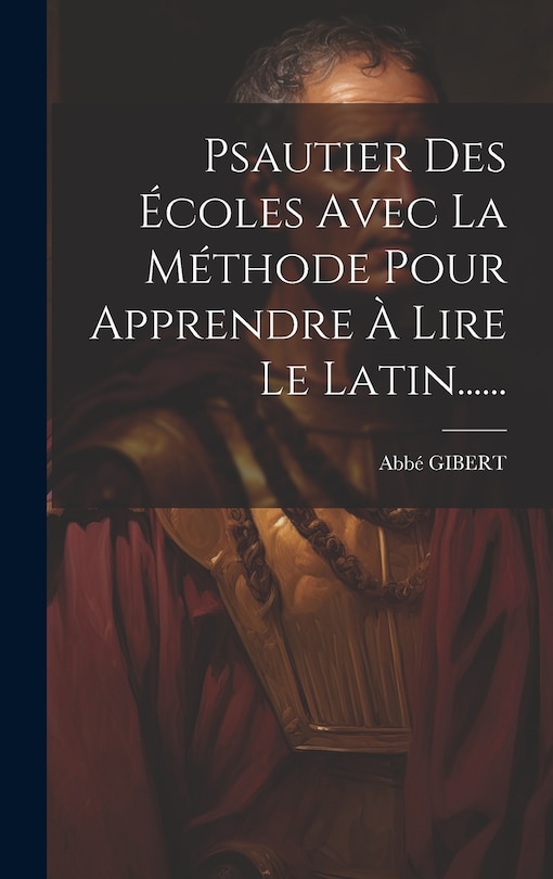 Couverture_Psautier Des Écoles Avec La Méthode Pour Apprendre À Lire Le Latin......