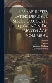 Front cover_Les Fabulistes Latins Depuis Le Siècle D'auguste Jusqu'à La Fin Du Moyen Âge, Volume 4...