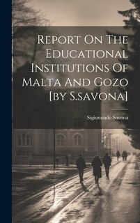 Front cover_Report On The Educational Institutions Of Malta And Gozo [by S.savona]
