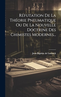 Front cover_Réfutation De La Théorie Pneumatique Ou De La Nouvelle Doctrine Des Chimistes Modernes...