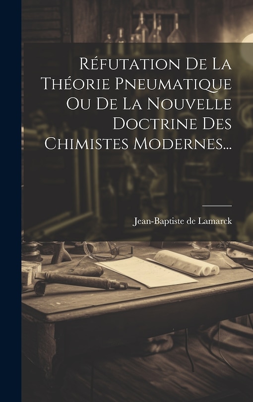 Front cover_Réfutation De La Théorie Pneumatique Ou De La Nouvelle Doctrine Des Chimistes Modernes...