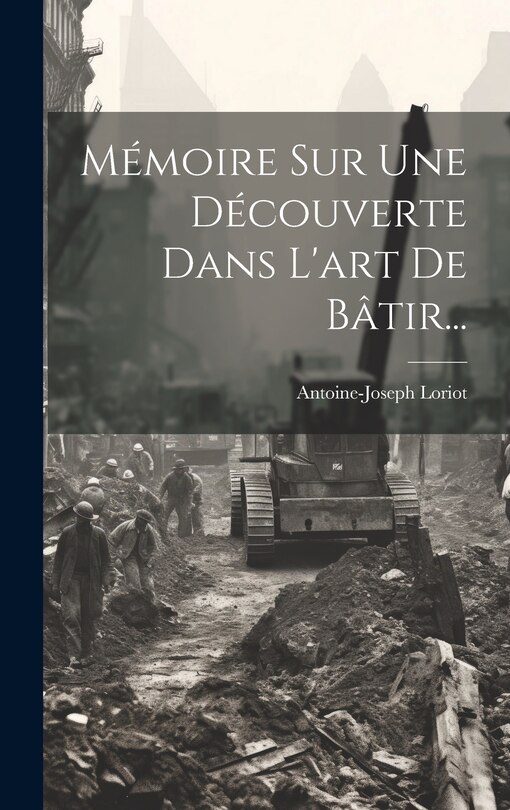 Couverture_Mémoire Sur Une Découverte Dans L'art De Bâtir...